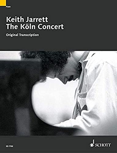 The Köln Concert: Original Transcription of the famous concert in the Cologne Opera of January 24, 1975. Klavier.